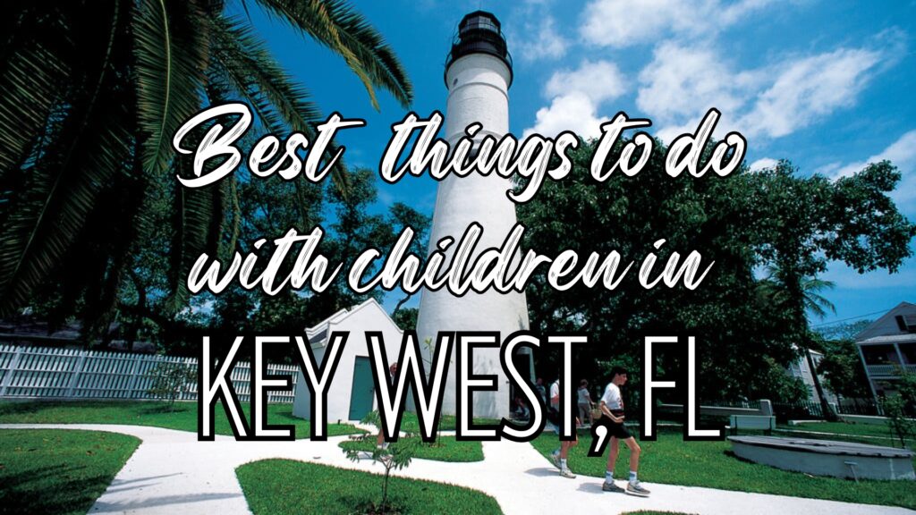 18 Best Things to Do in Key West with Kids for Unforgettable Family Fun ...