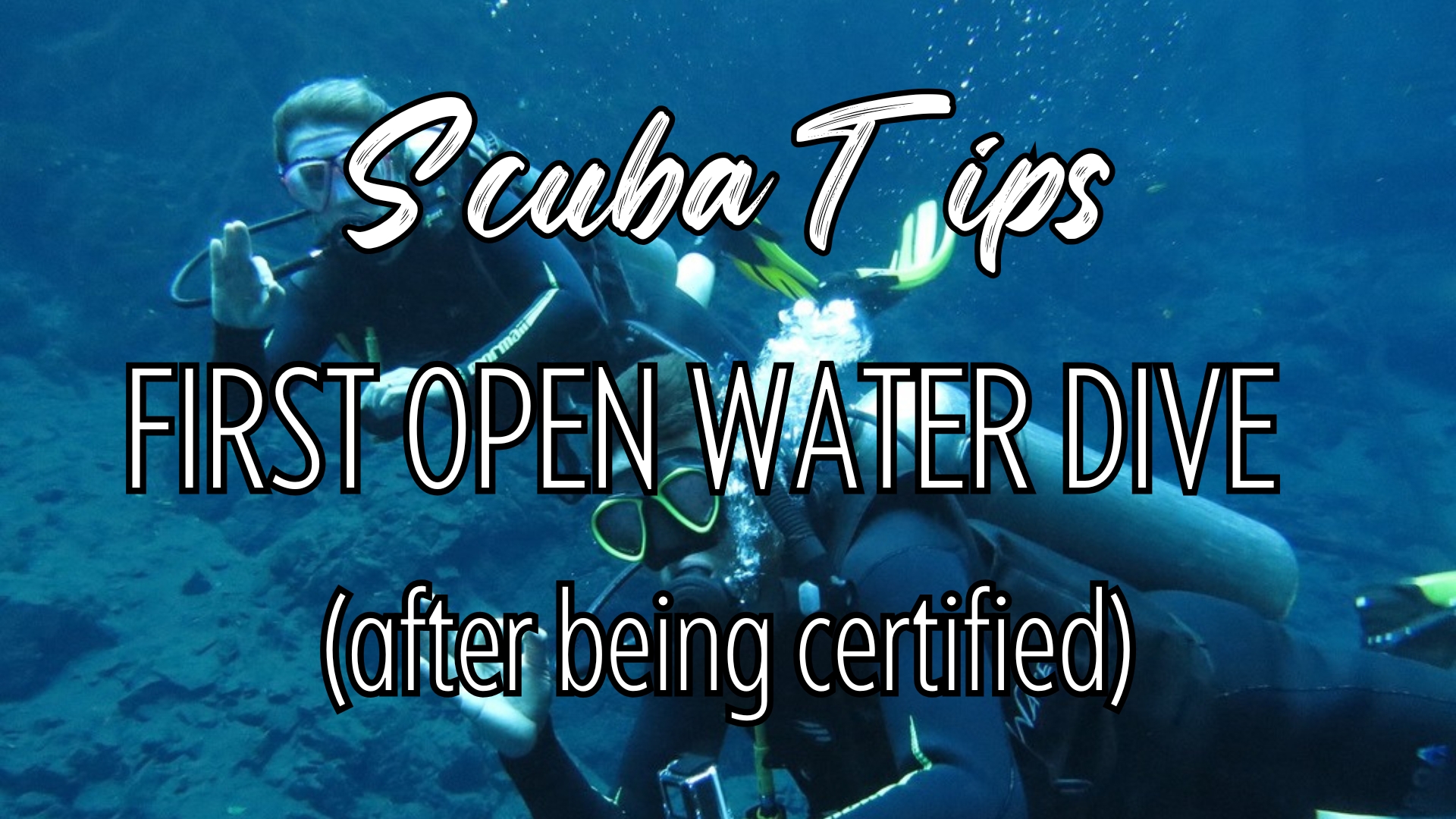 Photo of scuba divers with words "scuba tips first open water dive (after being certified)